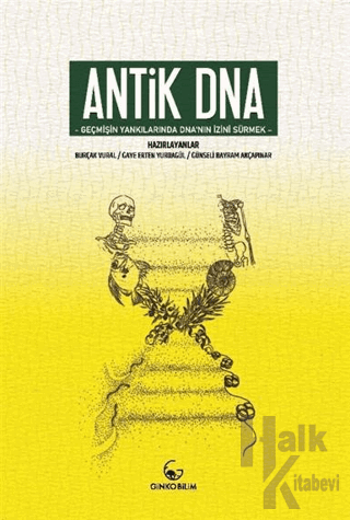 Antik DNA - Geçmişin Yankılarında DNA'nın İzini Sürmek - Halkkitabevi