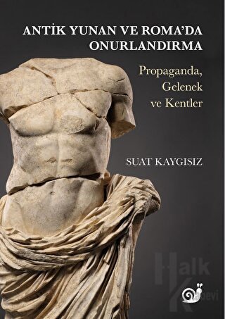 Antik Yunan ve Roma’da Onurlandırma (Propaganda, Gelenek ve Kentler)