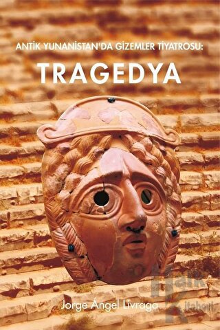 Antik Yunanistan'da Gizemler Tiyatrosu : Tragedya (Ciltli)