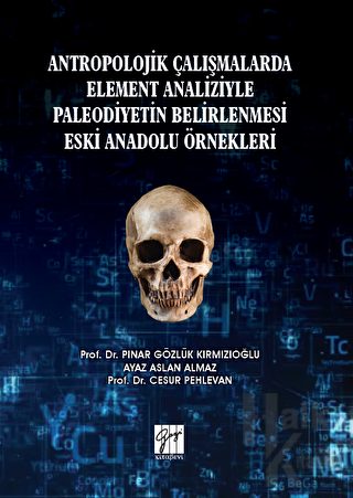 Antropolojik Çalışmalarda Element Analiziyle Paleodiyetin Belirlenmesi Eski Anadolu Örnekleri