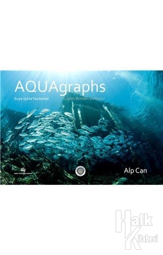 Aquagraphs - Suya Işıkla Yazılanlar (Ciltli) - Halkkitabevi