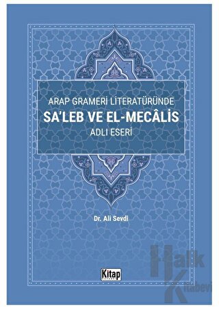 Arap Grameri Literatüründe Sa'leb ve El Mecalis Adlı Eseri - Halkkitab
