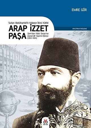 Arap İzzet Paşa - Sultan 2. Abdülhamid’in Mabeyn İkinci Katibi - Halkk