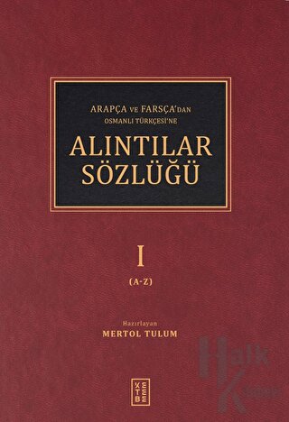 Arapça ve Farsça’dan Osmanlı Türkçesi’ne Alıntılar Sözlüğü-I (Ciltli) 