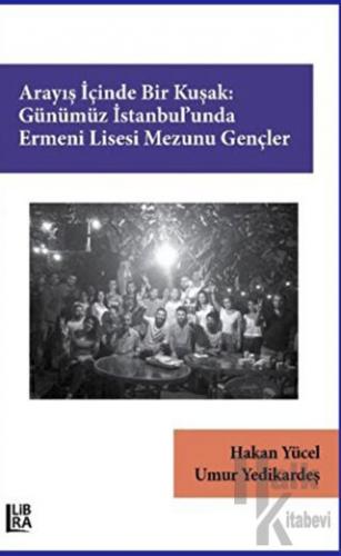 Arayış İçinde Bir Kuşak: Günümüz İstanbul’unda Ermeni Lisesi Mezunu Ge