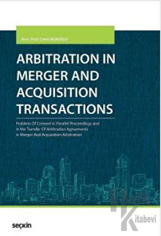 Arbitration in Merger and Acquisition Transactions (Ciltli)