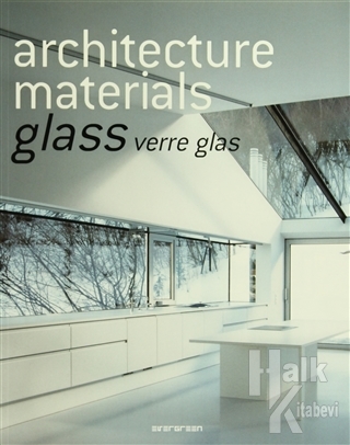 Architecture Materials: Glass Verre Glas