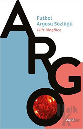 Argo - Futbol Argosu Sözlüğü - Halkkitabevi