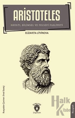 Aristoteles - Hayatı Bilimsel ve Felsefi Faaliyeti - Halkkitabevi