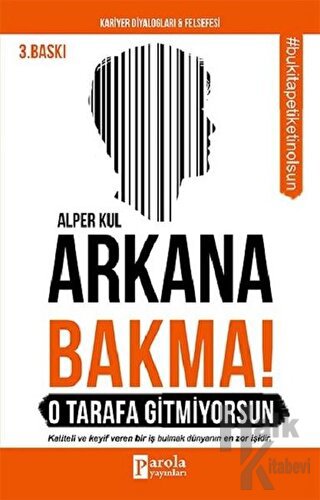 Arkana Bakma! O Tarafa Gitmiyorsun