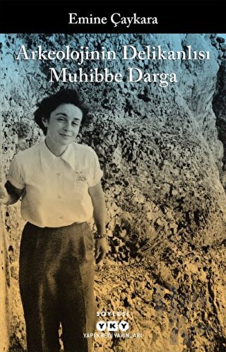 Arkeolojinin Delikanlısı Muhibbe Darga - Halkkitabevi