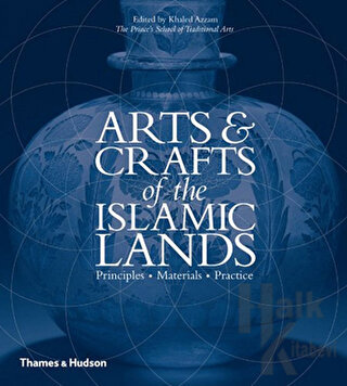 Arts And Crafts Af The Islamic Lands: Principles Materials Practice (Ciltli)