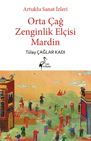 Artuklu Sanat İzleri Orta Çağ Zenginlik Elçisi Mardin - Halkkitabevi