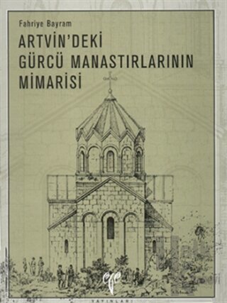 Artvin’deki Gürcü Manastırlarının Mimarisi