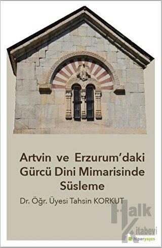 Artvin ve Erzurum’daki Gürcü Dini Mimarisinde Süsleme