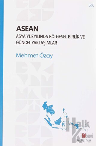 ASEAN - Asya Yüzyılında Bölgesel Birlik ve Güncel Yaklaşımlar - Halkki