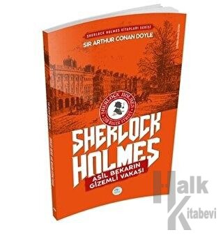 Asil Bekarın Gizemli Vakası - Sherlock Holmes - Halkkitabevi