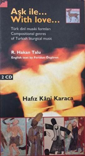 Aşk İle... With Love... Türk dinî musiki formları / Compositional genres of Turkish liturgical music ( Kitap + 2 CD )