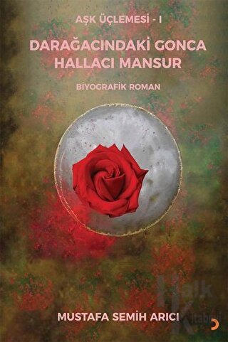 Aşk Üçlemesi 1 - Darağacındaki Gonca Hallacı Mansur - Halkkitabevi