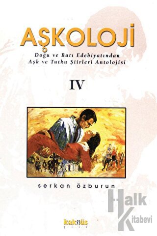Aşkoloji 4. Cilt Doğu ve Batı Edebiyatından Aşk ve Tutku Şiirleri Anto