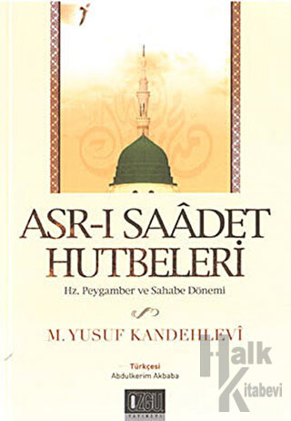 Asr-ı Saadet Hutbetleri - Hz. Peygamber ve Sahabe Dönemi - Halkkitabev