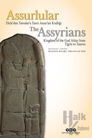 Assurlular: Dicle’den Toroslar’a Tanrı Assur’un Krallığı / The Assyrıans Kingdom Of The God Assur From Tigris To Taurus