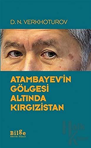 Atambayev'in Gölgesi Altında Kırgızistan - Halkkitabevi