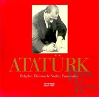 Atatürk Belgeler, Elyazısıyla Notlar, Yazışmalar