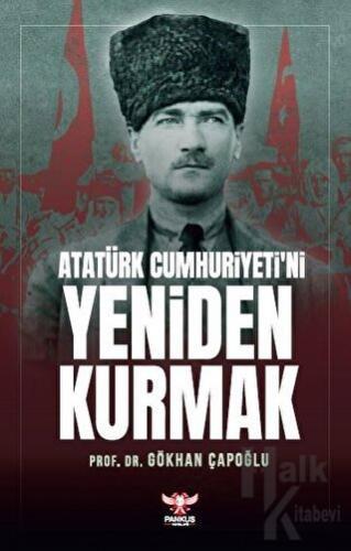 Atatürk Cumhuriyeti’ni Yeniden Kurmak - Halkkitabevi
