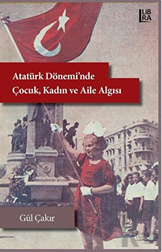 Atatürk Dönemi’nde Çocuk, Kadın ve Aile Algısı - Halkkitabevi