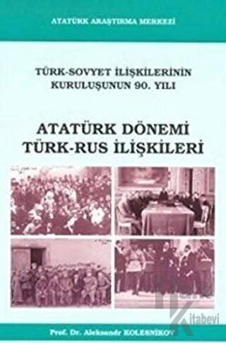 Atatürk Dönemi Türk - Rus İlişkileri