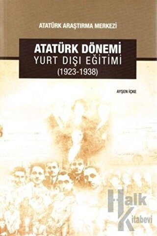Atatürk Dönemi Yurt Dışı Eğitimi (1923-1938) - Halkkitabevi