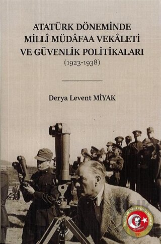 Atatürk Döneminde Milli Müdafaa Vekaleti ve Güvenlik Politikaları