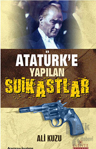 Atatürk’e Yapılan Suikastlar - Halkkitabevi