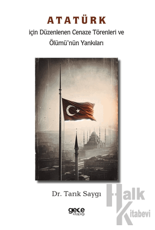 Atatürk İçin Düzenlenen Cenaze Törenleri ve Ölümü’nün Yankıları - Halk