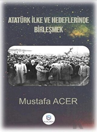 Atatürk İlke ve Hedeflerinde Birleşmek - Halkkitabevi