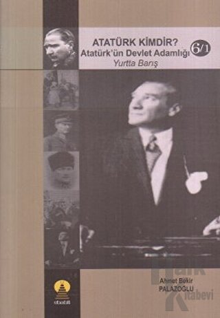 Atatürk Kimdir? Atatürk’ün Devlet Adamlığı - Yurtta Barış 6/1 - Halkki