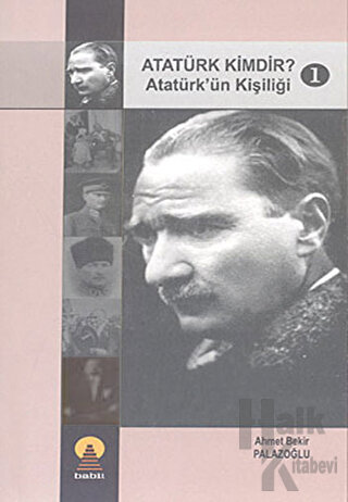 Atatürk Kimdir? Atatürk’ün Kişiliği 1 - Halkkitabevi