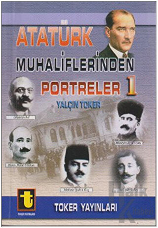 Atatürk Muhaliflerinden Portreler 1 - Halkkitabevi