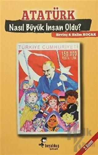 Atatürk Nasıl Büyük İnsan Oldu? - Halkkitabevi