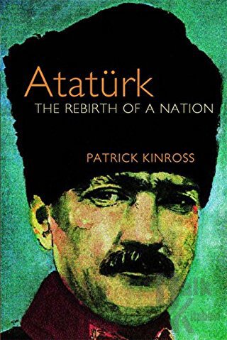 Ataturk: The Rebirth of a Nation - Halkkitabevi