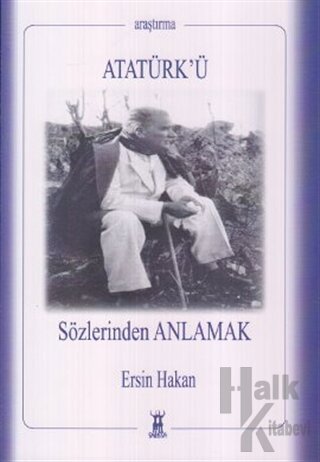Atatürk’ü Sözlerinden Anlamak