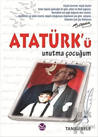 Atatürk’ü Unutma Çocuğum