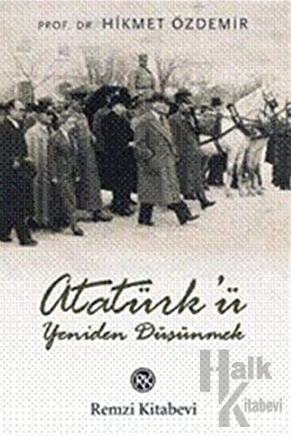 Atatürk’ü Yeniden Düşünmek
