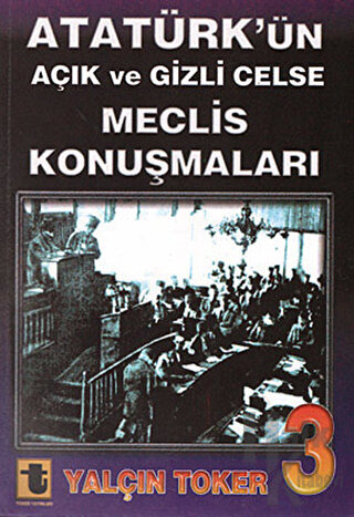 Atatürk’ün Açık ve Gizli Celse Meclis Konuşmaları 3