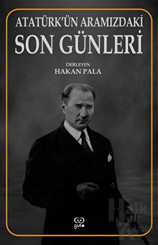 Atatürk’ün Aramızdaki Son Günleri - Halkkitabevi
