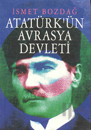 Atatürk’ün Avrasya Devleti