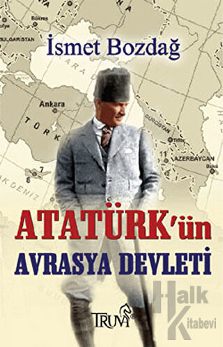 Atatürk’ün Avrasya Devleti - Halkkitabevi