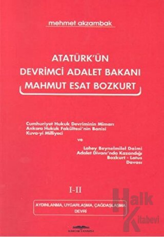 Atatürk’ün Devrimci Adalet Bakanı Mahmut Esat Bozkurt 1-2 Aydınlanma, Uygarlaşma, Çağdaşlaşma Devri