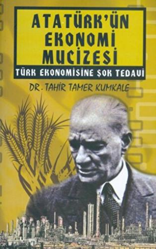 Atatürk’ün Ekonomi Mucizesi